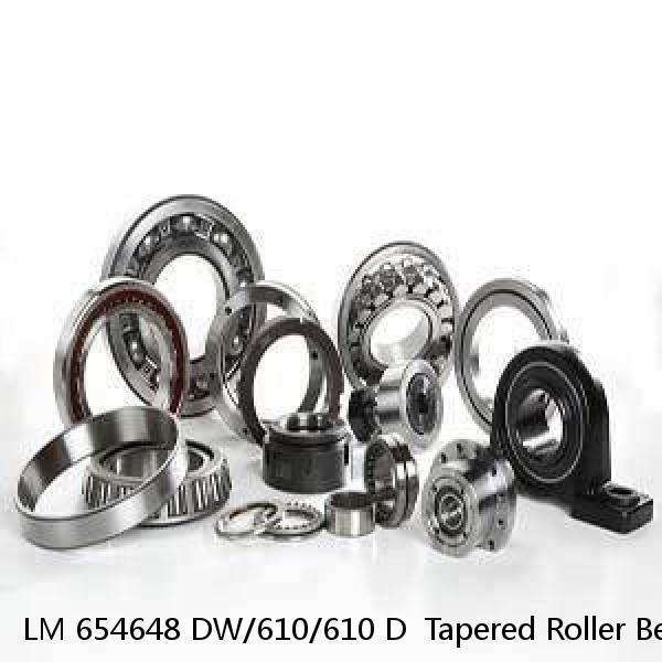 LM 654648 DW/610/610 D  Tapered Roller Bearing Assemblies